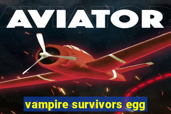 vampire survivors egg